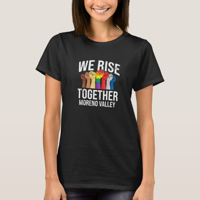 We Rise Together Moreno Valley Lgbtq California Pr T-Shirt (Front)