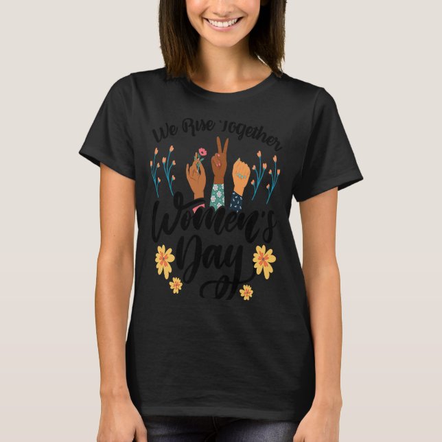 We Rise Together Women's Day  Women Empowerment T-Shirt (Front)