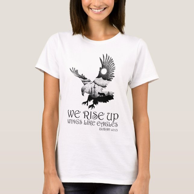 We Rise Up Wings Like Eagles Isaiah 4013 T-Shirt (Front)