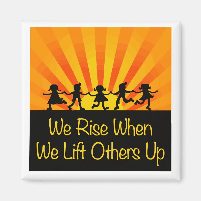 We Rise When We Lift Others Up Magnet (Front)