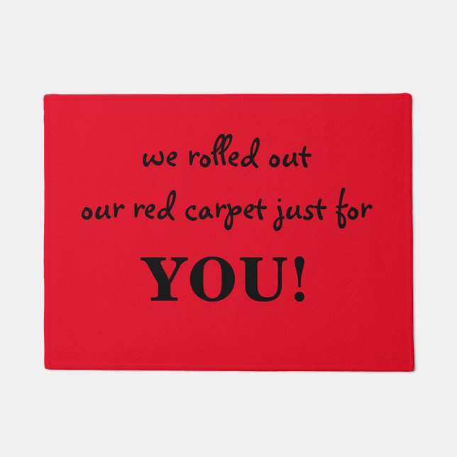 we rolled out our red carpet just for you doormat (Front)