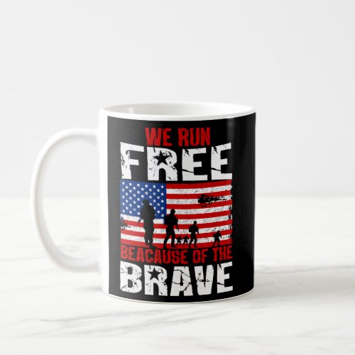 We Run Free Because Of The Brave Memorial Day Coffee Mug