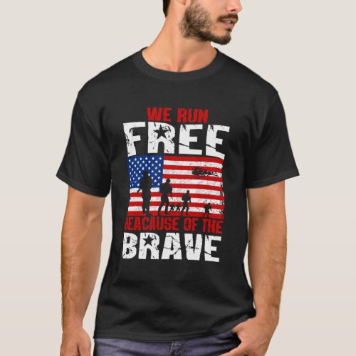 We Run Free Because Of The Brave Memorial Day T_Shirt
