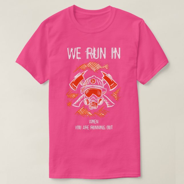 We Run In When You Are Running Out  T-Shirt (Design Front)
