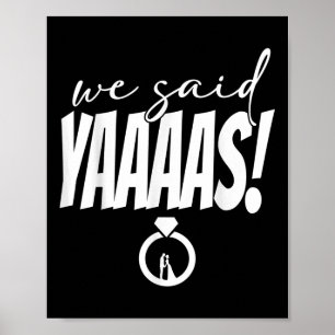 We Said Yaaaas! Bride Groom Wedding Poster