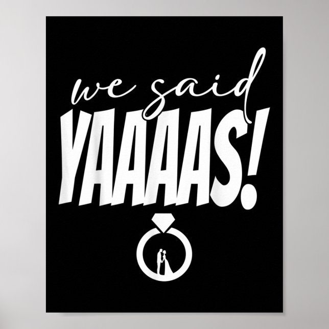 We Said Yaaaas! Bride Groom Wedding  Poster (Front)