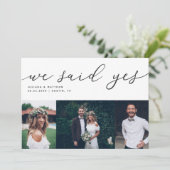 We Said Yes Modern Script Wedding Multi Photo Announcement (Standing Front)