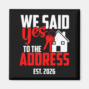 We Said Yes to The Address 2026 New Homeowner Magnet