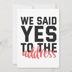 We Said Yes To The Address Funny Marriage Couple Announcement