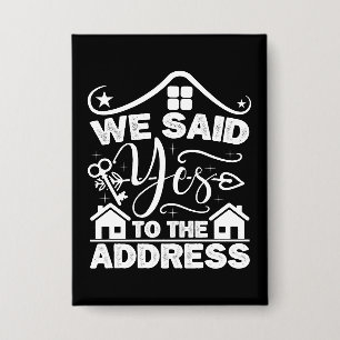 We Said Yes To The Address New Homeowner Funny Button