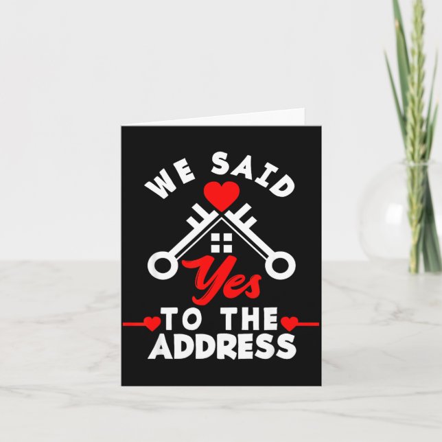 We Said Yes To The Address New House Funny New Hom Card (Front)