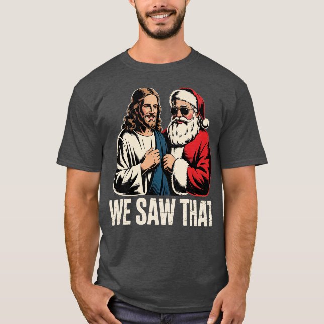 We Saw That (1)-Photoroom T-Shirt (Front)