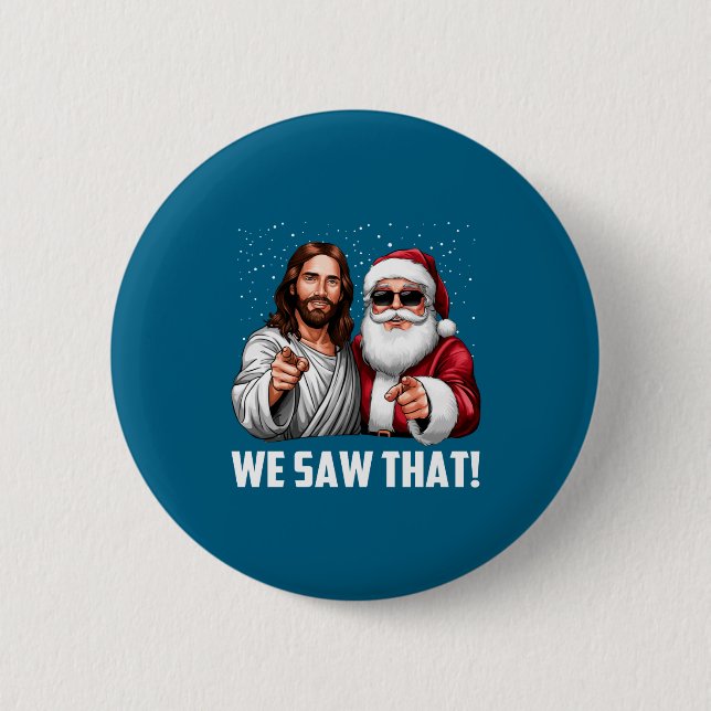 We Saw That Jesus And Santa Funny Christmas Christ Button (Front)