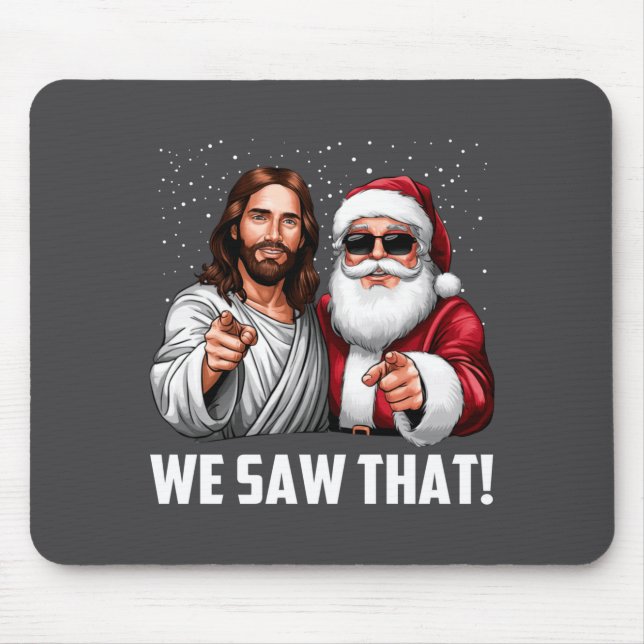 We Saw That Jesus And Santa Funny Christmas Christ Mouse Pad (Front)