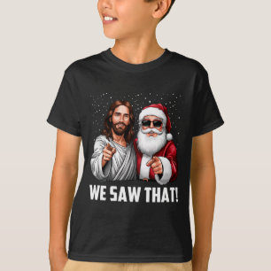 We Saw That Jesus And Santa Funny Christmas Christ T-Shirt