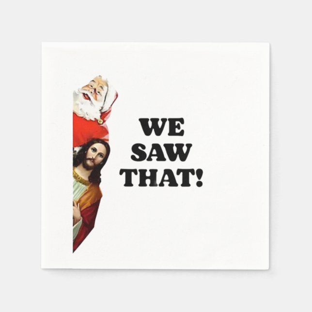 WE SAW THAT! Santa and Jesus Are Always Watching Napkins (Front)