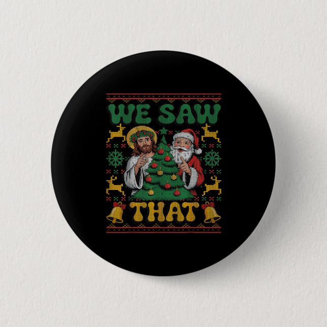 We Saw That Santa Jesus Kids Matching Parents Ugly Button (Front)