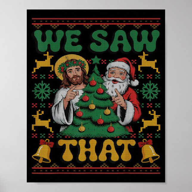 We Saw That Santa Jesus Kids Matching Parents Ugly Poster (Front)