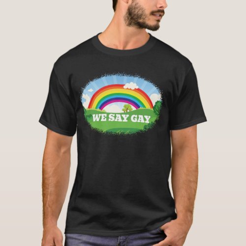 We Say Gay Pride Parade Rainbow Florida T_Shirt