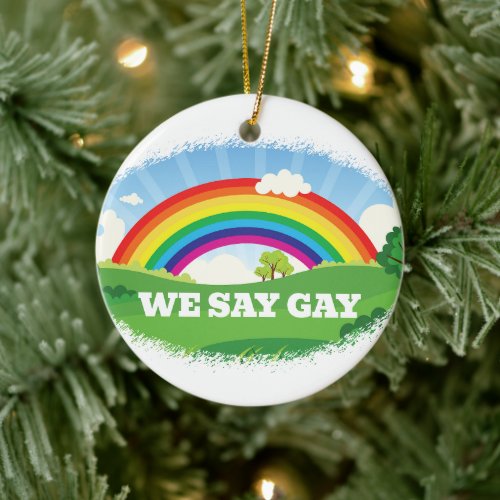 We Say Gay Rainbow Pride Christmas Ceramic Ornament