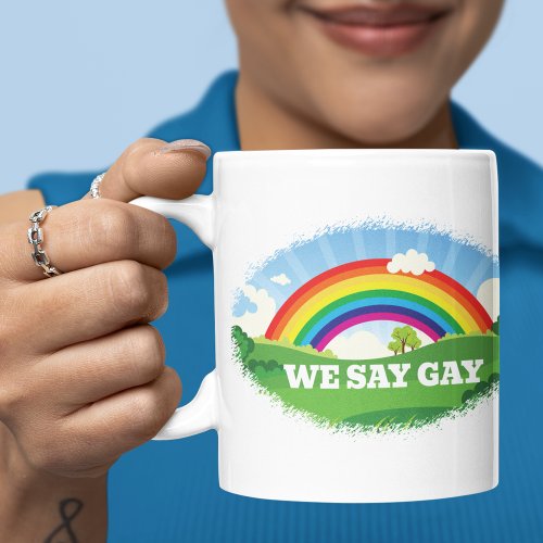 We Say Gay Rainbow Pride Coffee Mug