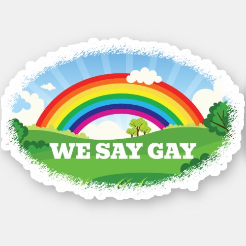 We Say Gay Rainbow Pride Sticker
