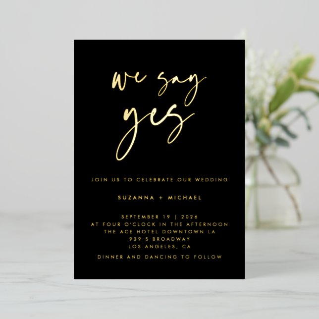 We Say Yes Modern Black Calligraphy Wedding Gold F Foil Invitation (Standing Front)