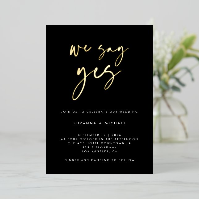 We Say Yes Modern Black Calligraphy Wedding Gold Foil Invitation (Standing Front)