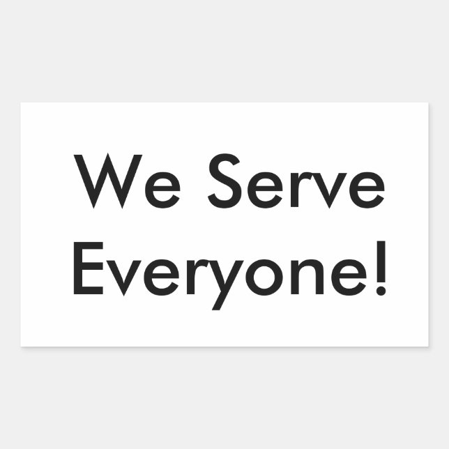 We Serve Everyone Rectangular Sticker (Front)