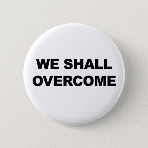 WE SHALL OVERCOME BUTTON
