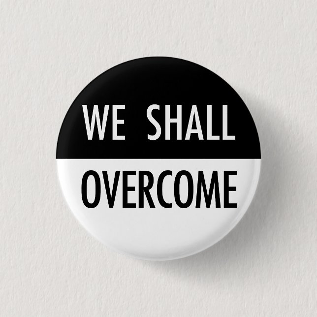 We Shall Overcome Button (Front)