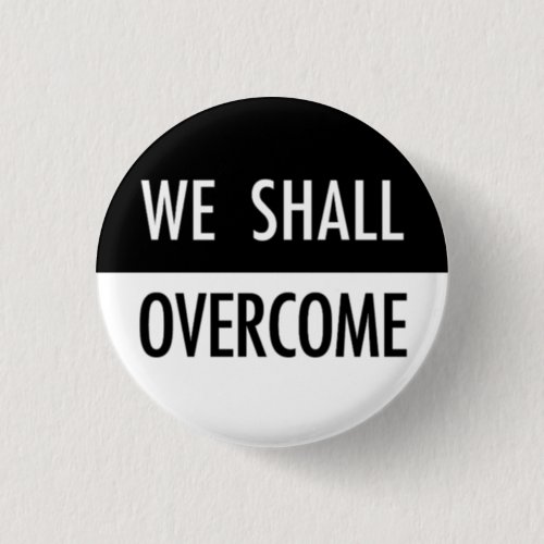 We Shall Overcome Button