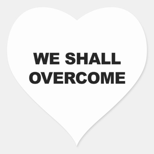 WE SHALL OVERCOME HEART STICKER