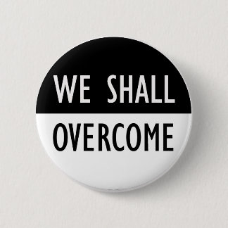 We Shall Overcome Pinback Button