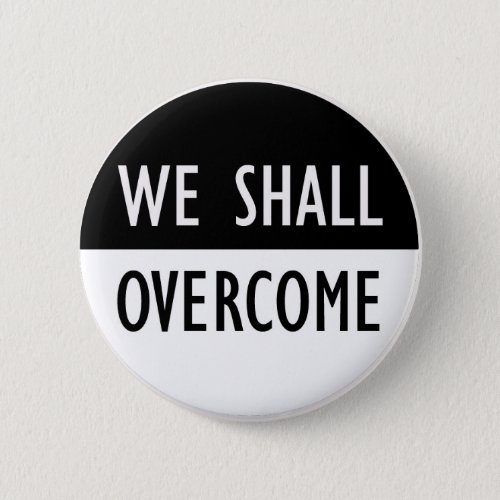 We Shall Overcome Pinback Button