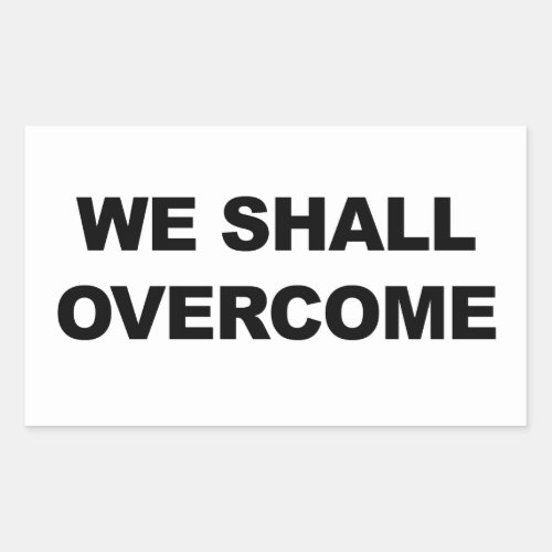 WE SHALL OVERCOME RECTANGULAR STICKER