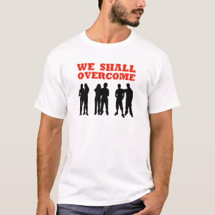 We Shall overcome T-Shirt