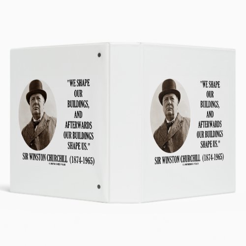 We Shape Our Buildings Winston Churchill Quote 3 Ring Binder