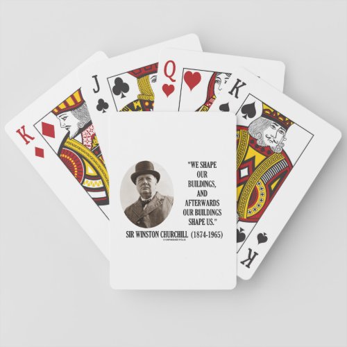 We Shape Our Buildings Winston Churchill Quote Playing Cards