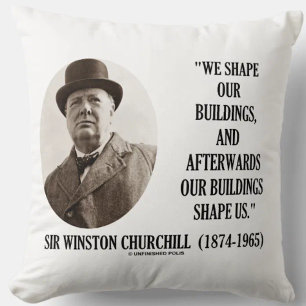 We Shape Our Buildings Winston Churchill Quote Throw Pillow
