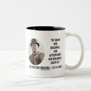 We Shape Our Buildings (winston Churchill Quote) Two-tone Coffee Mug by unfinishedpolis at Zazzle