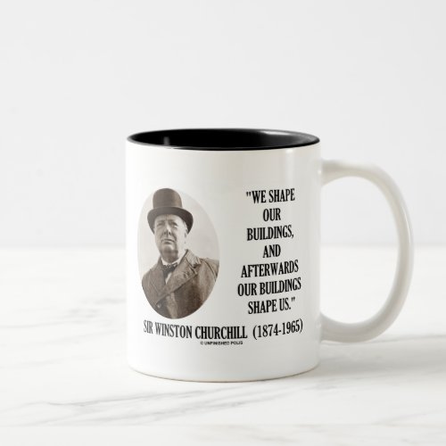 We Shape Our Buildings Winston Churchill Quote Two_Tone Coffee Mug