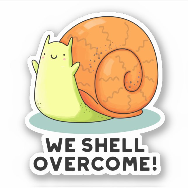 We Shell Overcome Funny Positive Snail Pun  Sticker (Front)