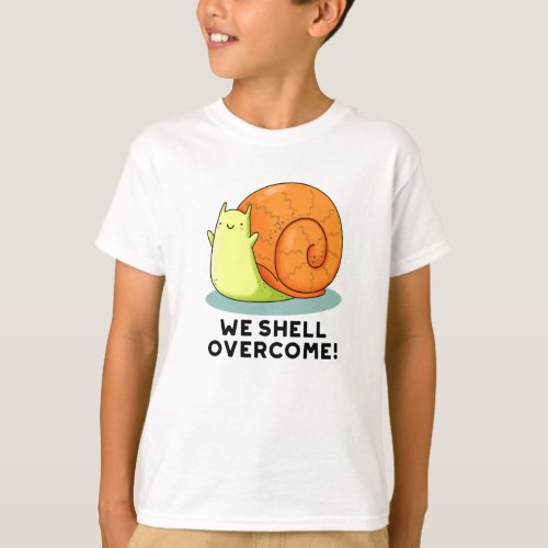 We Shell Overcome Funny Positive Snail Pun  T_Shirt