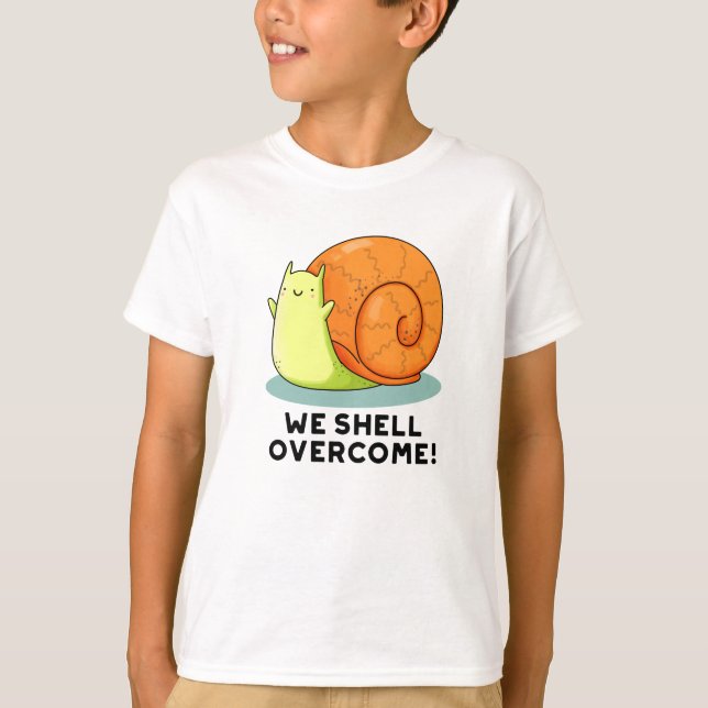 We Shell Overcome Funny Positive Snail Pun  T-Shirt (Front)