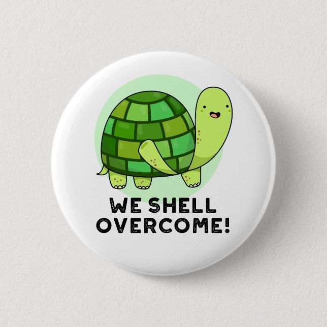 We Shell Overcome Funny Tortoise Pun Button (Front)