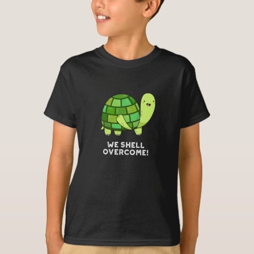 We Shell Overcome Funny Tortoise Pun Dark BG T_Shirt