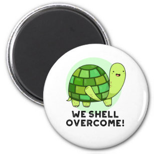 We Shell Overcome Funny Tortoise Pun Magnet