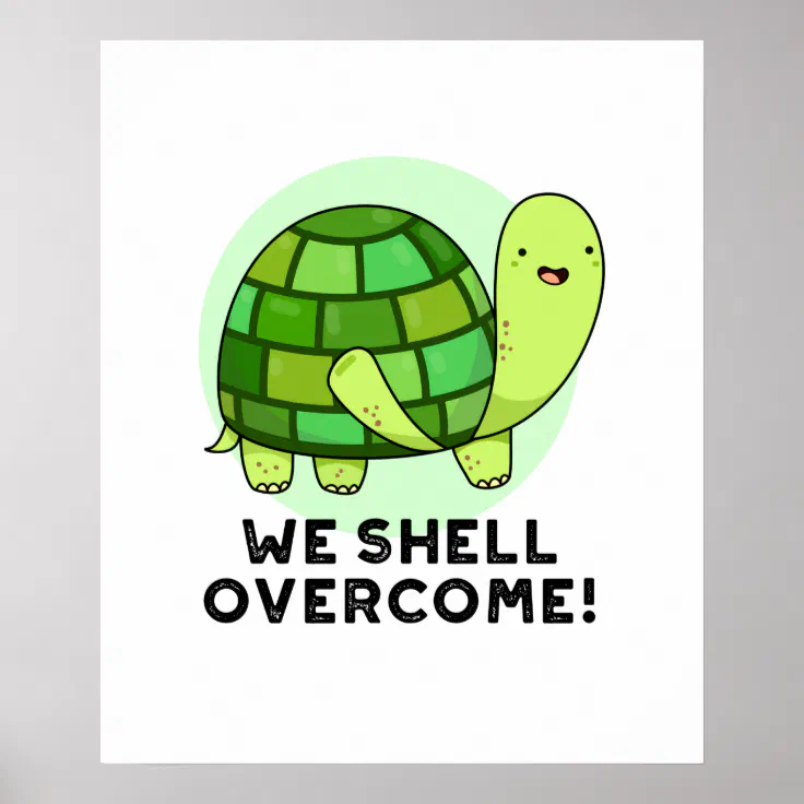 We Shell Overcome Funny Tortoise Pun Poster | Zazzle