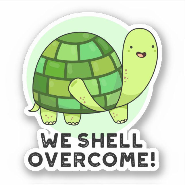 We Shell Overcome Funny Tortoise Pun Sticker (Front)